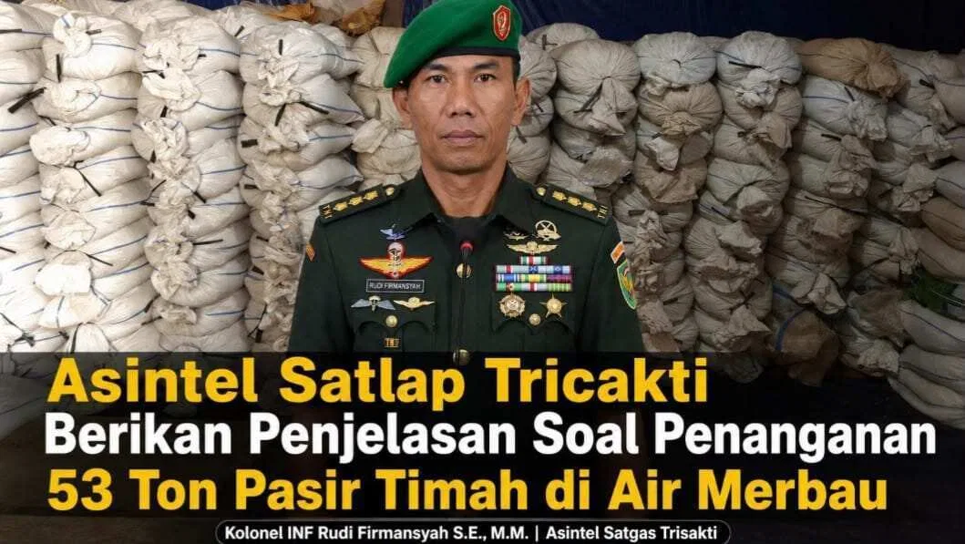 Asintel Satlap Tricakti Beri Penjelasan Terkait Penanganan 53 Ton Pasir Timah di Air Merbau Asintel Satlap Tricakti Beri Penjelasan Terkait Penanganan 53 Ton Pasir Timah di Air Merbau