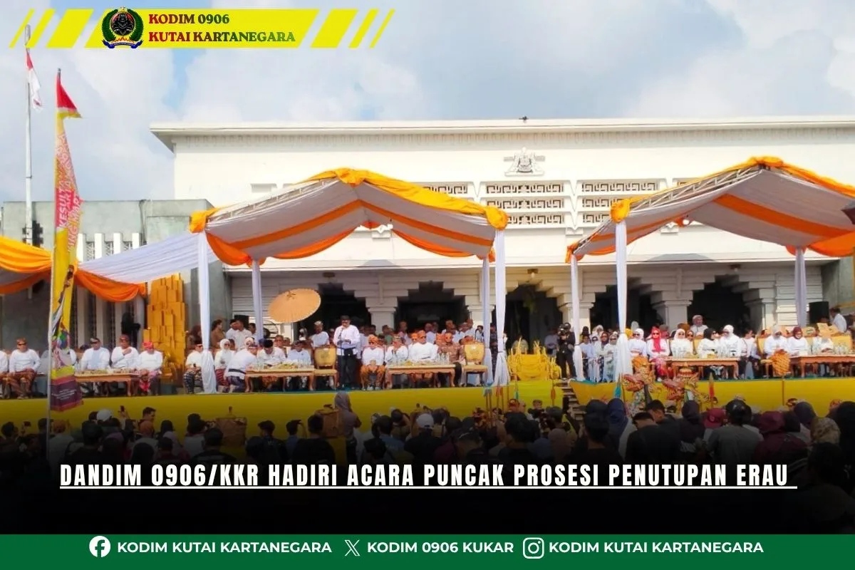 Dandim 0906/Kkr Hadiri Acara Puncak Prosesi Penutupan Erau Dandim 0906/Kkr Hadiri Acara Puncak Prosesi Penutupan Erau