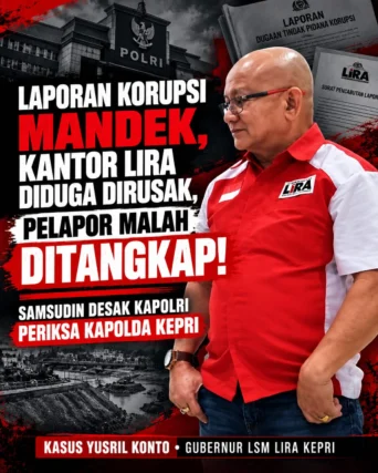 Yusril Konto Ditangkap Usai Laporkan Dugaan Korupsi, LIRA Desak Kapolri Periksa Kapolda Kepri